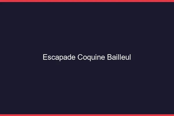 Escapade Coquine Bailleul