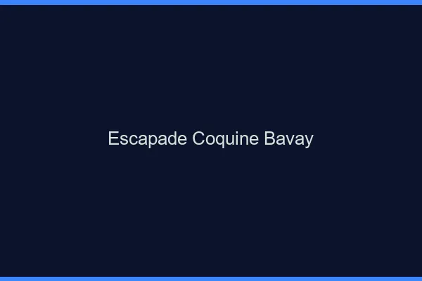 Escapade Coquine Bavay