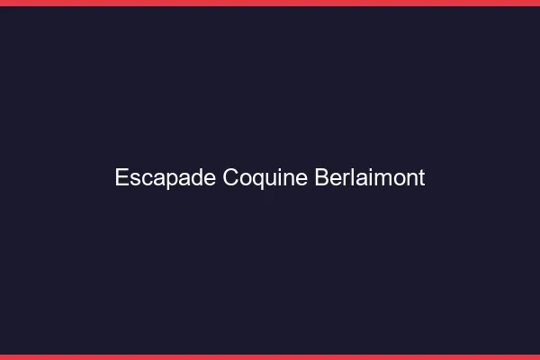 Escapade Coquine Berlaimont