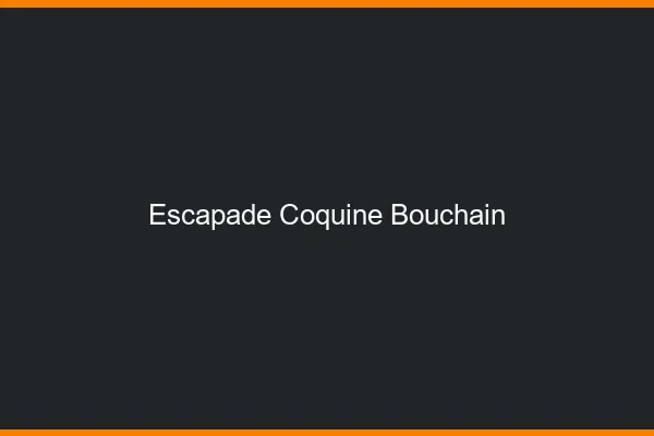 Escapade Coquine Bouchain