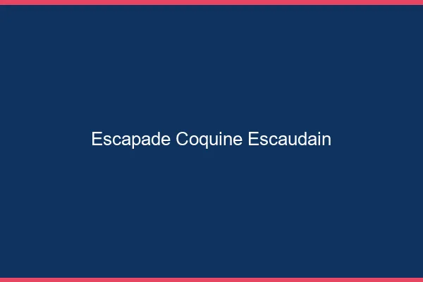 Escapade Coquine Escaudain
