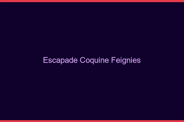 Escapade Coquine Feignies