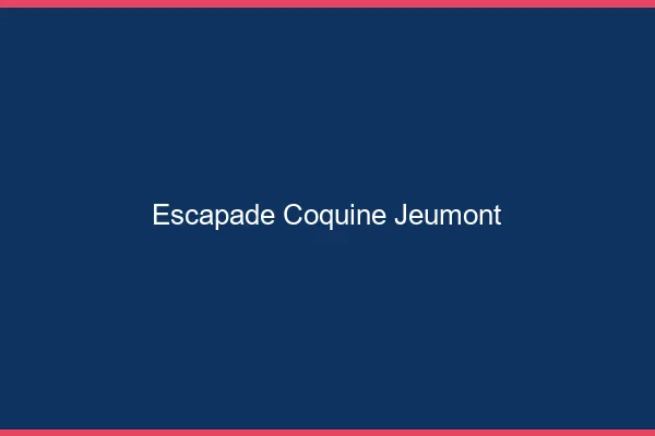 Escapade Coquine Jeumont