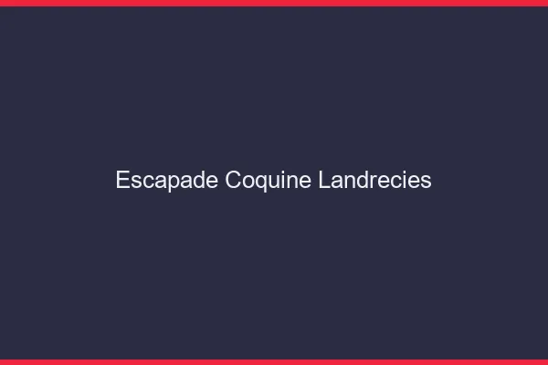 Escapade Coquine Landrecies