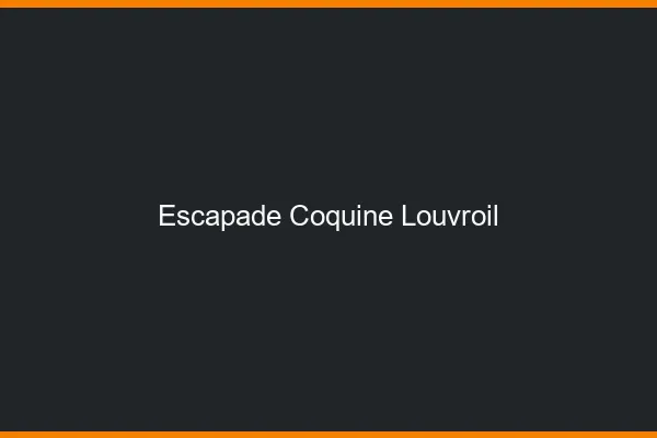 Escapade Coquine Louvroil