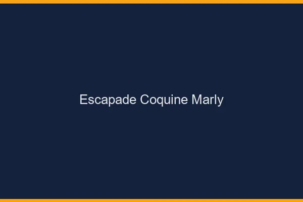 Escapade Coquine Marly