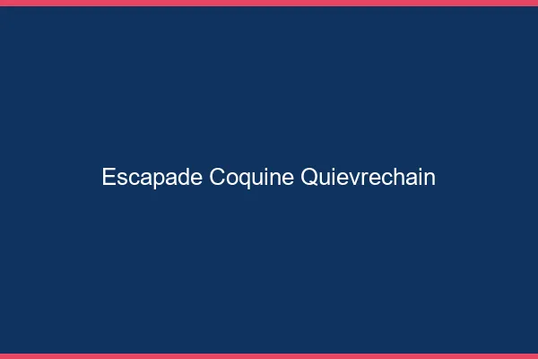 Escapade Coquine Quiévrechain
