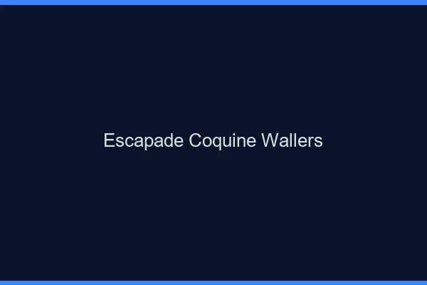 Escapade Coquine Wallers