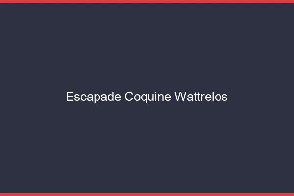 Escapade Coquine Wattrelos