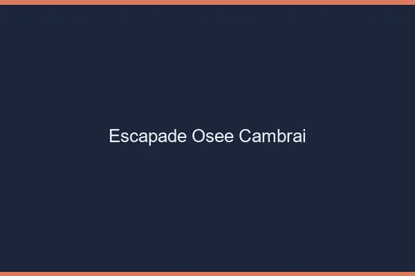 Escapade Osée Cambrai
