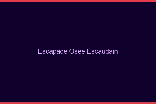 Escapade Osée Escaudain