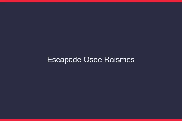 Escapade Osée Raismes