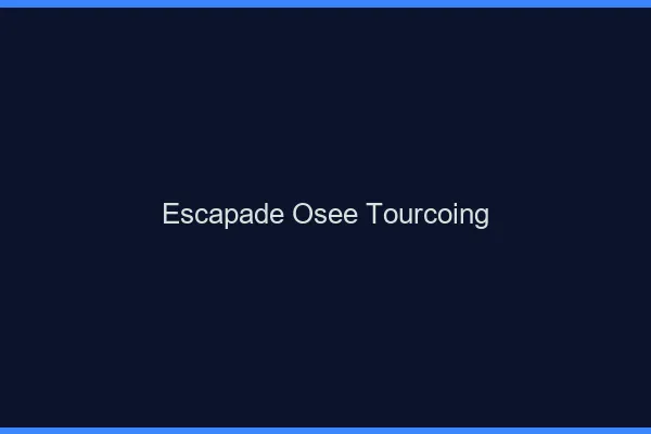 Escapade Osée Tourcoing