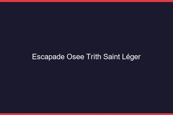 Escapade Osée Trith-Saint-Léger