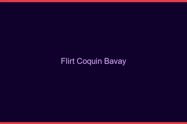 Flirt Coquin Bavay