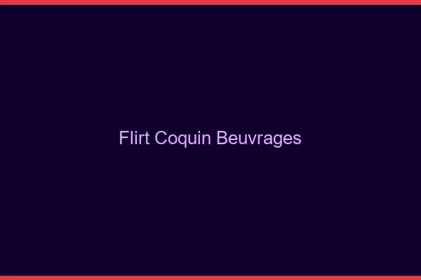 Flirt Coquin Beuvrages