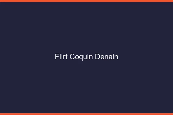 Flirt Coquin Denain