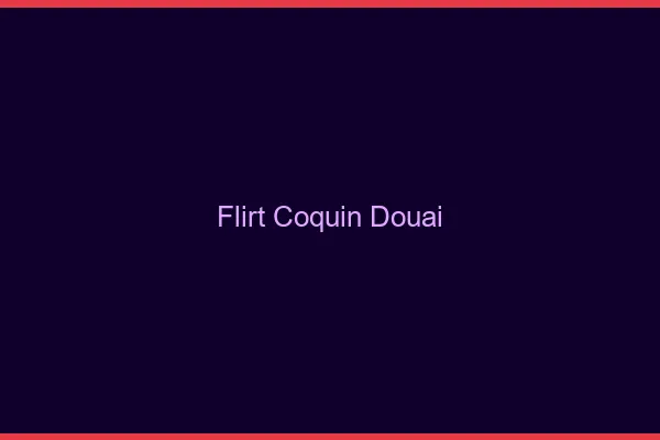 Flirt Coquin Douai