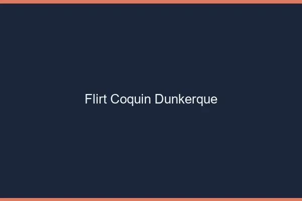 Flirt Coquin Dunkerque
