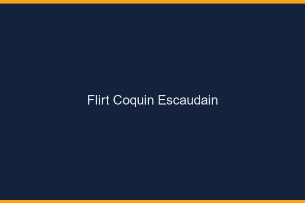 Flirt Coquin Escaudain