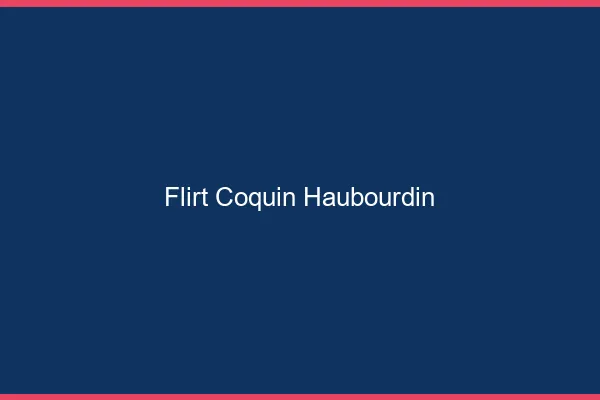 Flirt Coquin Haubourdin