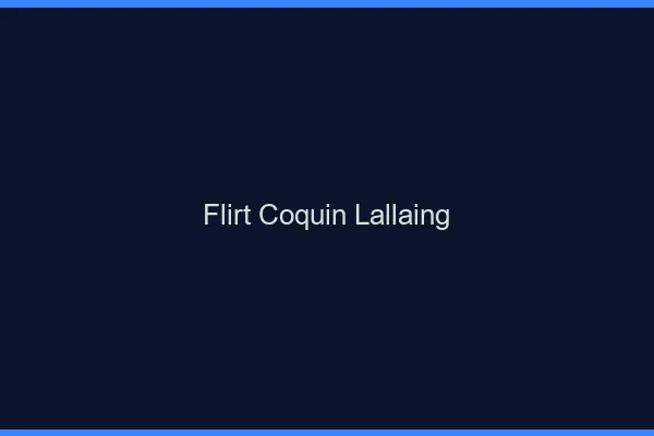 Flirt Coquin Lallaing