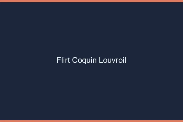 Flirt Coquin Louvroil