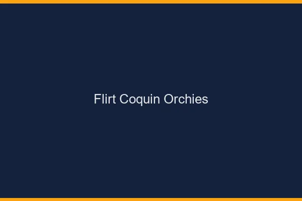 Flirt Coquin Orchies