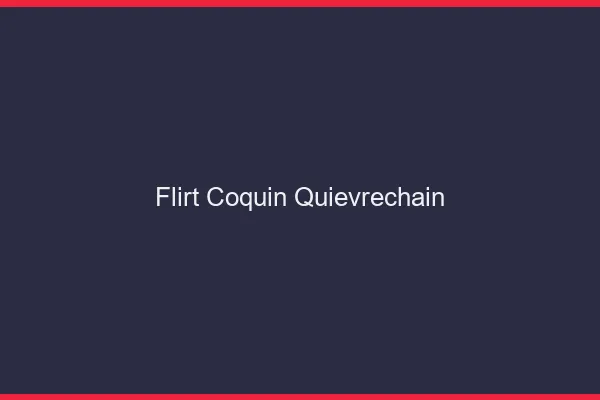 Flirt Coquin Quiévrechain