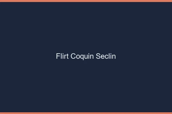 Flirt Coquin Seclin