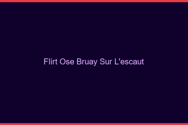 Flirt Osé Bruay-sur-l'Escaut