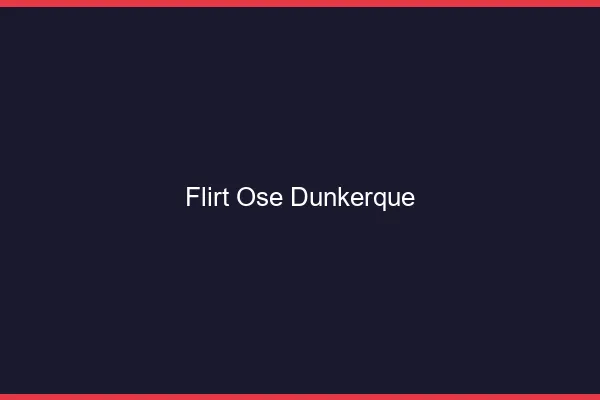 Flirt Osé Dunkerque