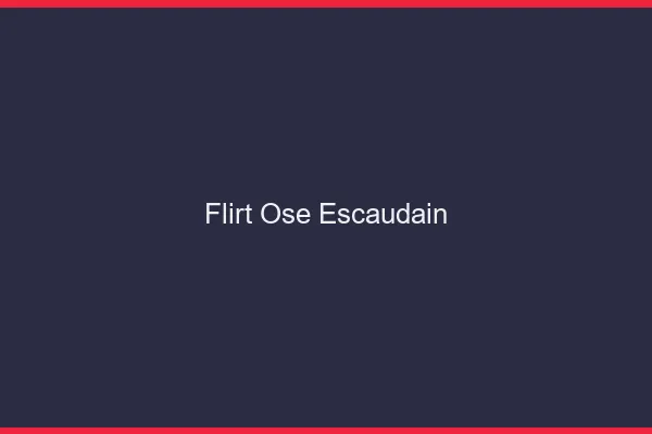 Flirt Osé Escaudain