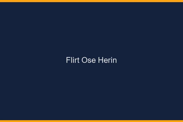 Flirt Osé Hérin