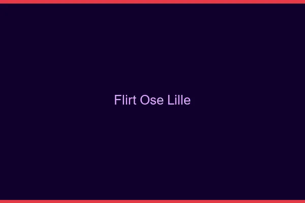 Flirt Osé Lille