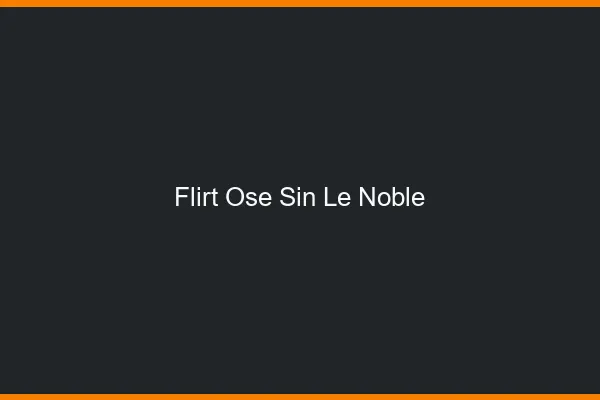 Flirt Osé Sin-le-Noble