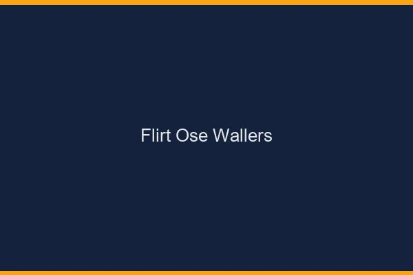 Flirt Osé Wallers