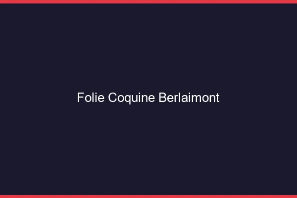 Folie Coquine Berlaimont