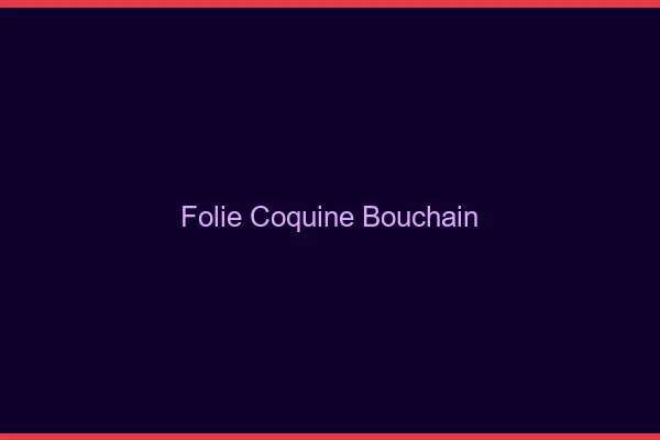 Folie Coquine Bouchain