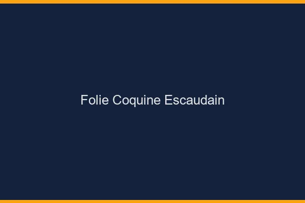 Folie Coquine Escaudain
