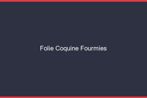 Folie Coquine Fourmies