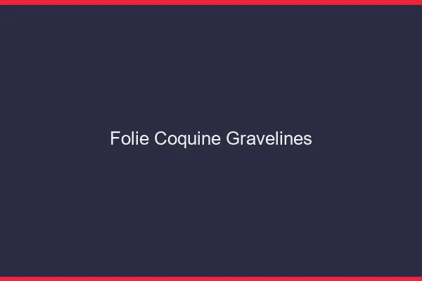 Folie Coquine Gravelines