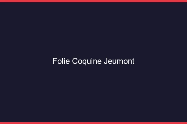 Folie Coquine Jeumont