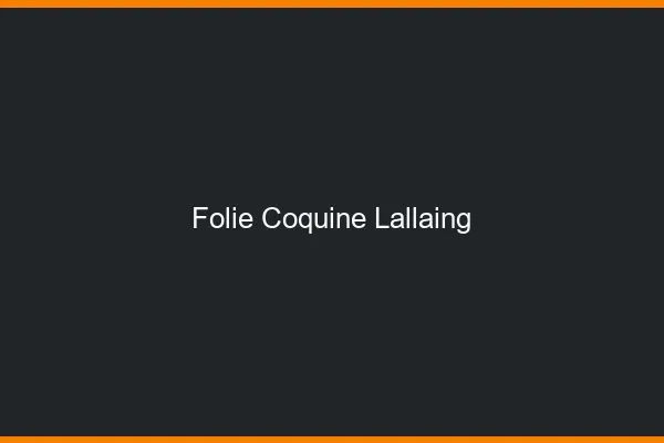 Folie Coquine Lallaing
