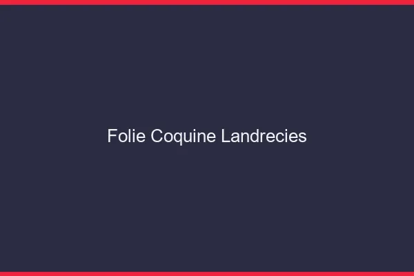 Folie Coquine Landrecies