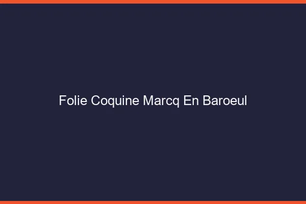 Folie Coquine Marcq-en-Barœul