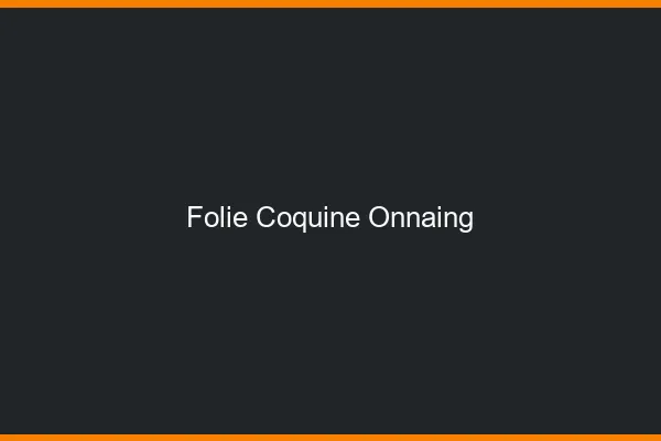 Folie Coquine Onnaing