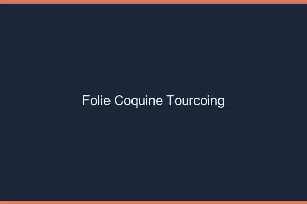 Folie Coquine Tourcoing