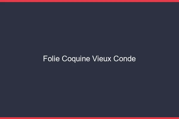 Folie Coquine Vieux-Condé