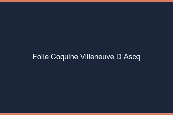 Folie Coquine Villeneuve-d'Ascq